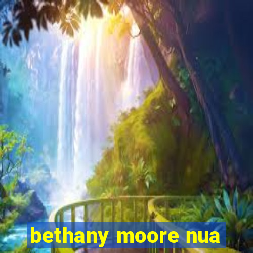 bethany moore nua